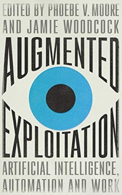 Augmented Exploitation - Artificial Intelligence, Automation and Work