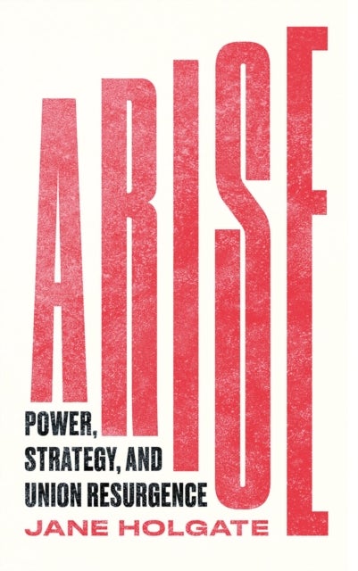 Arise - Power, Strategy and Union Resurgence