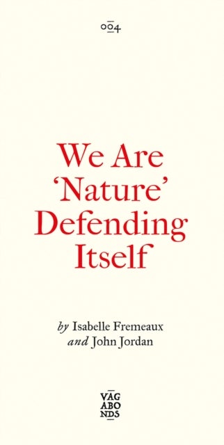We Are 'Nature' Defending Itself - Entangling Art, Activism and Autonomous Zones