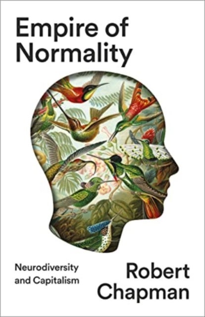 Empire of Normality - Neurodiversity and Capitalism
