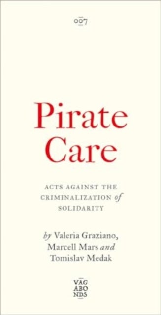 Pirate Care - Acts Against the Criminalization of Solidarity