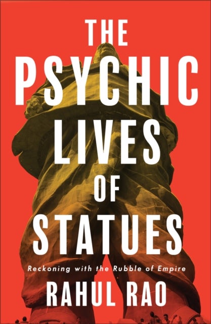 The Psychic Lives of Statues - Reckoning with the Rubble of Empire