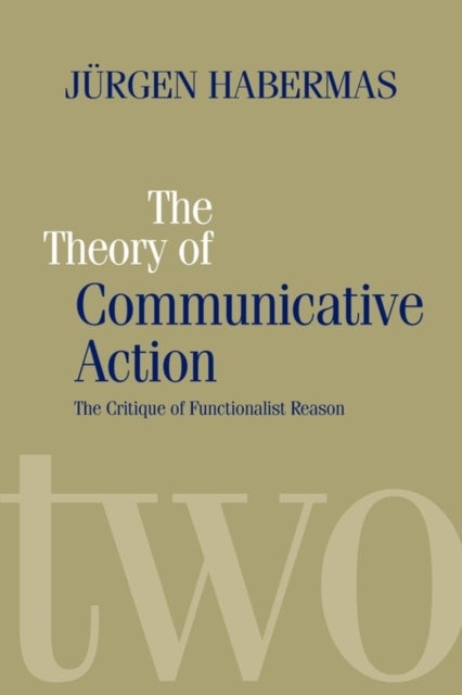 Bilde av The Theory Of Communicative Action Av Jurgen (professor Of Philosophy Emeritus At The Johann Wolfgang Goethe University In Frankfurt) Habermas