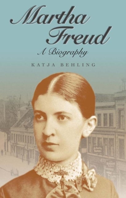 Martha Freud - A Biography