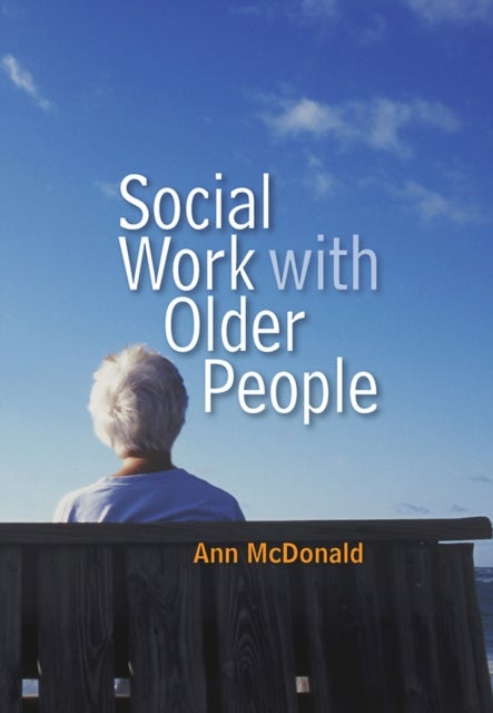 Bilde av Social Work With Older People Av Ann (university Of East Anglia) Mcdonald
