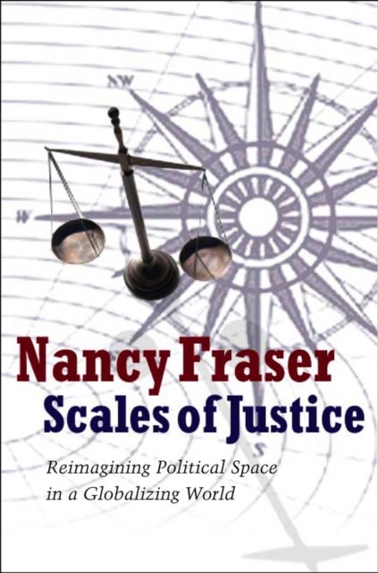 Scales of Justice - Reimagining Political Space in a Globalizing World