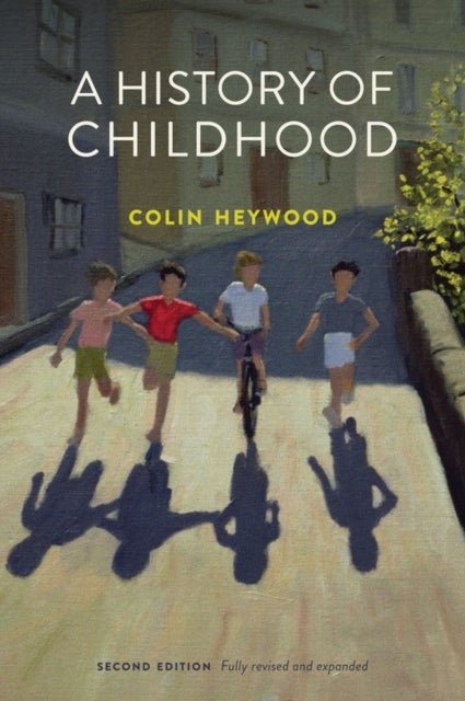 Bilde av A History Of Childhood Av Colin (school Of Oriental And African Studies University Of London) Heywood
