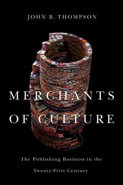Bilde av Merchants Of Culture Av John B. (university Of Cambridge And Fellow Of Jesus College Cambridge) Thompson