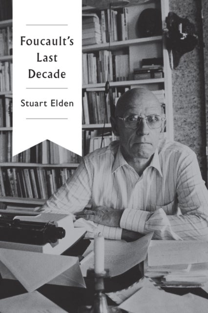 Bilde av Foucault&#039;s Last Decade Av Stuart (durham University) Elden