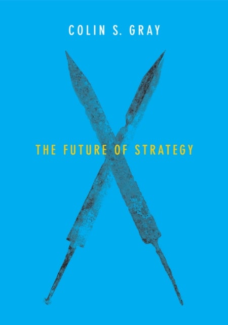 Bilde av The Future Of Strategy Av Colin S. (open University Business School) Gray