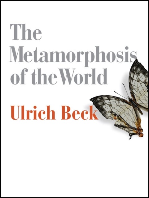 Bilde av The Metamorphosis Of The World Av Ulrich (ludwig-maximilian University In Munich) Beck