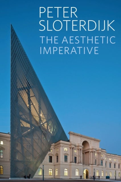 The Aesthetic Imperative av Peter Sloterdijk