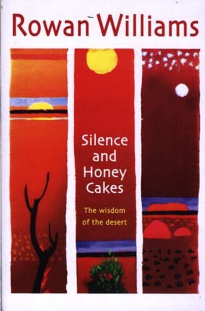 Silence and Honey Cakes - The Wisdom of the Desert