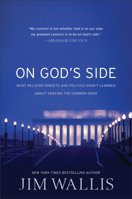 On God's Side - What religion forgets and politics hasn't learned about serving the comm