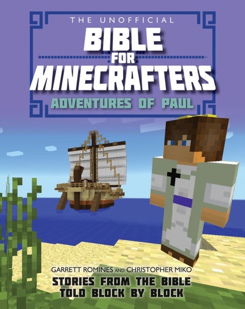 The Unofficial Bible for Minecrafters: Adventures of Paul - Stories from the Bible told block by block