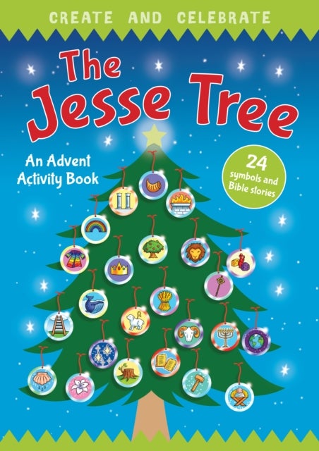 Create and Celebrate: The Jesse Tree - An Advent Activity and Story Book