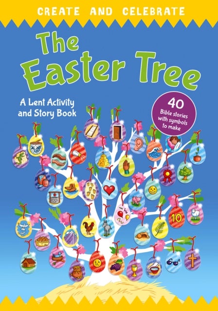 Create and celebrate: The Easter Tree - A Lent Activity and Story Book