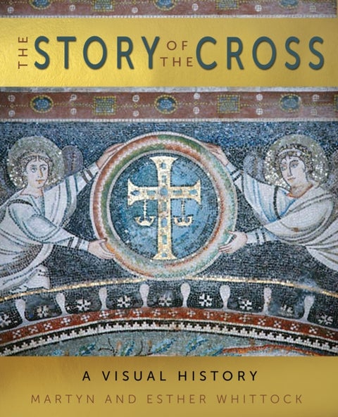 The Story of the Cross - A Visual History
