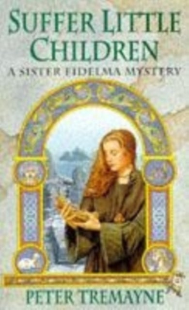 Bilde av Suffer Little Children (sister Fidelma Mysteries Book 3) Av Peter Tremayne