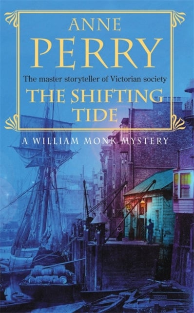 The Shifting Tide (William Monk Mystery, Book 14) - A gripping Victorian mystery from London's East End