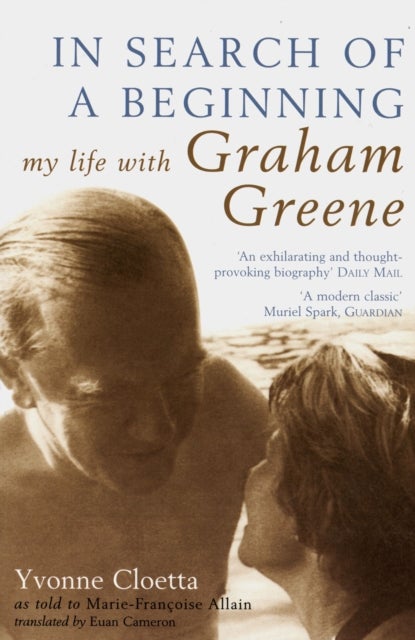 In Search of a Beginning - My Life with Graham Greene