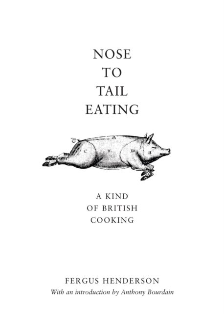 Nose to Tail Eating - A Kind of British Cooking