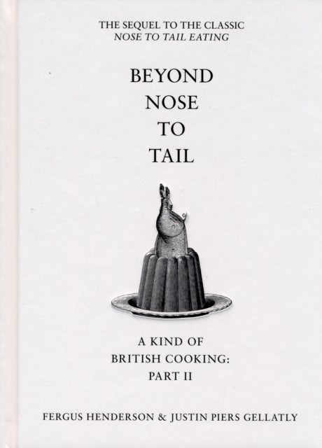Beyond Nose to Tail - A Kind of British Cooking: Part II