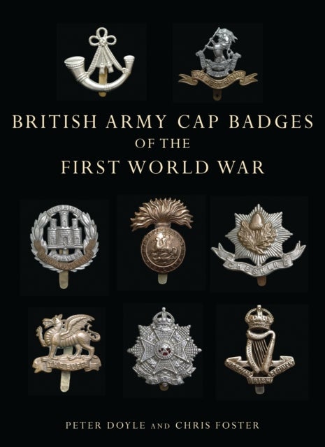 Bilde av British Army Cap Badges Of The First World War Av Professor Peter Doyle, Chris Foster