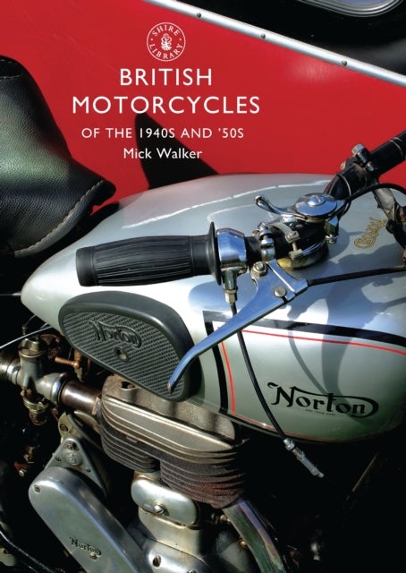 Bilde av British Motorcycles Of The 1940s And &#039;50s Av Mick Walker