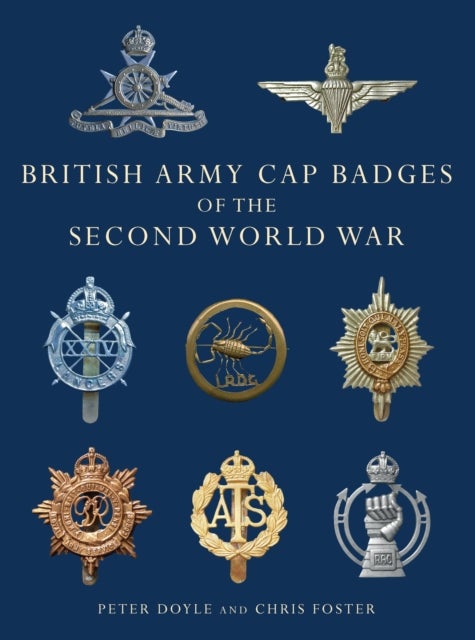 Bilde av British Army Cap Badges Of The Second World War Av Professor Peter Doyle, Chris Foster