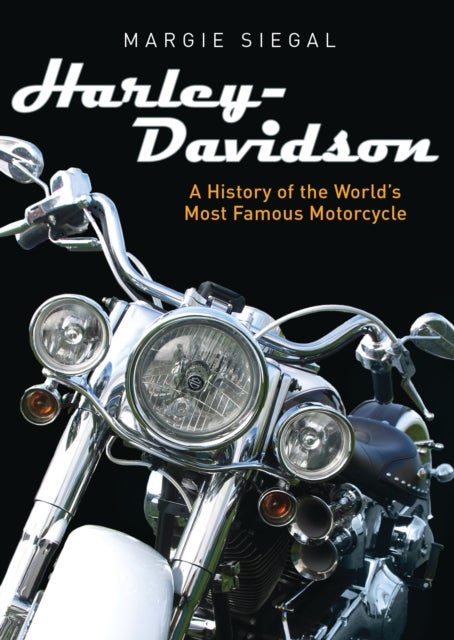 Harley-Davidson - A History of the World¿s Most Famous Motorcycle