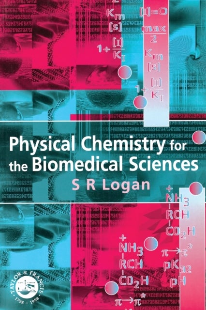 Bilde av Physical Chemistry For The Biomedical Sciences Av S.r. (university Of Ulster At Coleraine Northern Ireland) Logan