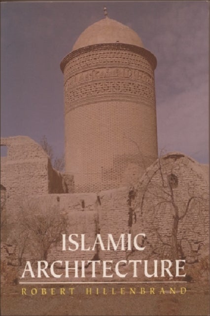 Islamic Architecture - Form, Function and Meaning