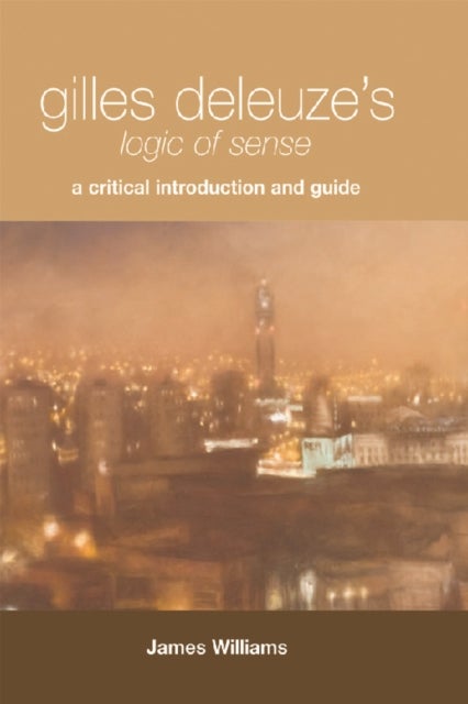 Gilles Deleuze's "Logic of Sense" - A Critical Introduction and Guide