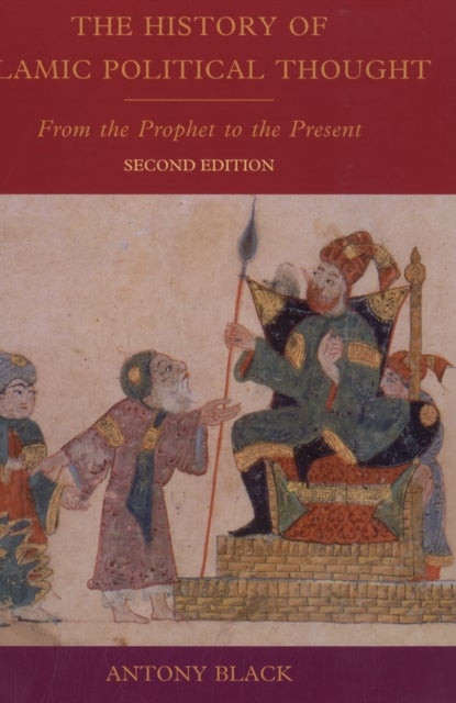 The History of Islamic Political Thought - From the Prophet to the Present