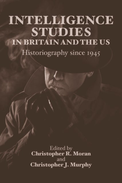 Intelligence Studies in Britain and the US - Historiography since 1945
