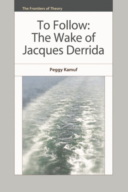 To Follow - The Wake of Jacques Derrida