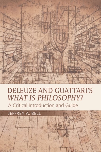 Deleuze and Guattari's What is Philosophy? - A Critical Introduction and Guide