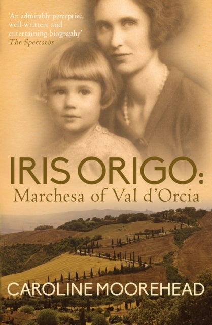 Iris Origo - Marchesa Of Val D¿Orica