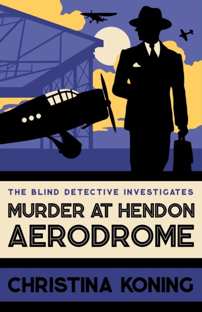 Murder at Hendon Aerodrome - The thrilling inter-war mystery series
