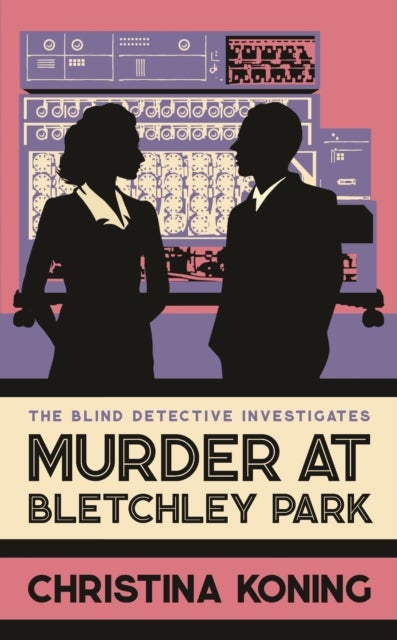 Murder at Bletchley Park - The thrilling wartime mystery series