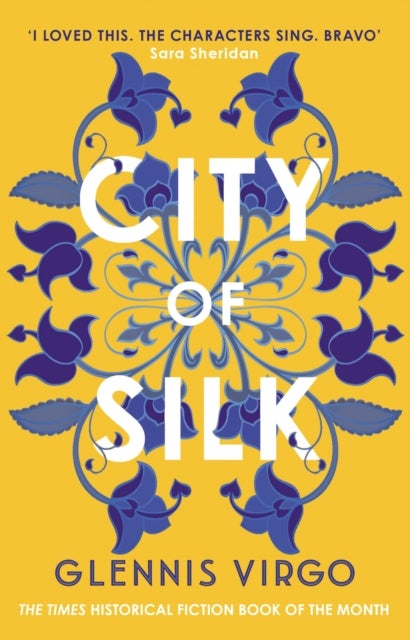 City of Silk - The Times Historical Fiction Book of the Month - 'Enjoyable and immersive'