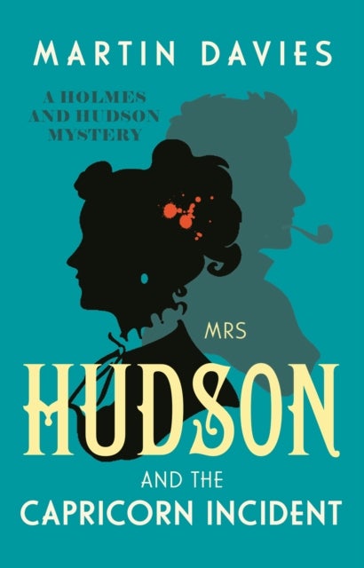 Mrs Hudson and the Capricorn Incident - The latest in the bestselling series inspired by the great detective¿s housekeeper in Baker Street