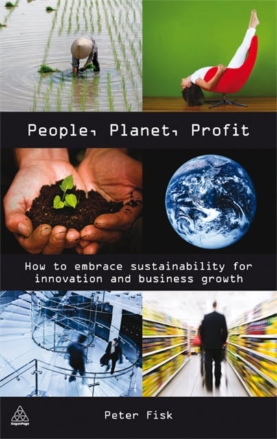 People Planet Profit - How to Embrace Sustainability for Innovation and Business Growth