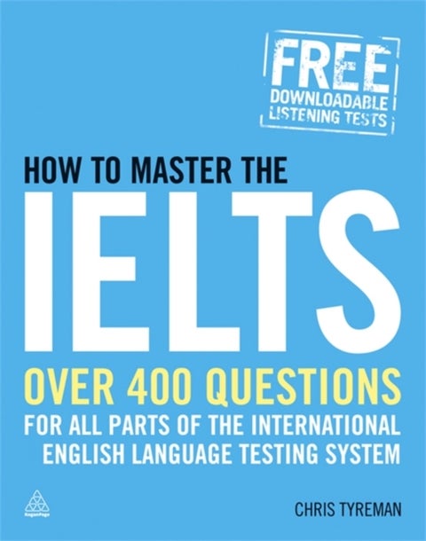 How to Master the IELTS - Over 400 Questions for All Parts of the International English Language Testing System