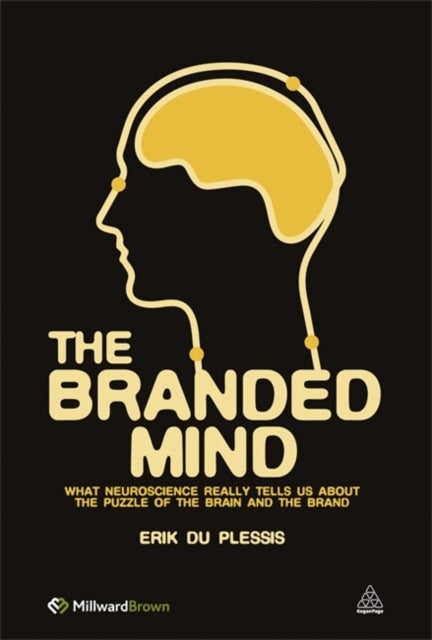 The Branded Mind - What Neuroscience Really Tells Us About the Puzzle of the Brain and the Brand