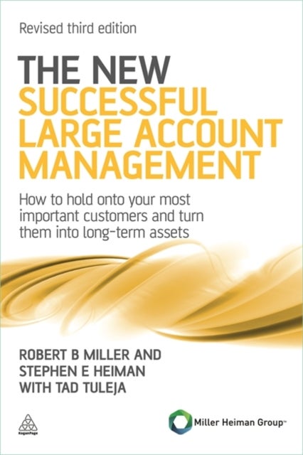 The New Successful Large Account Management - How to Hold onto Your Most Important Customers and Turn Them into Long Term Assets