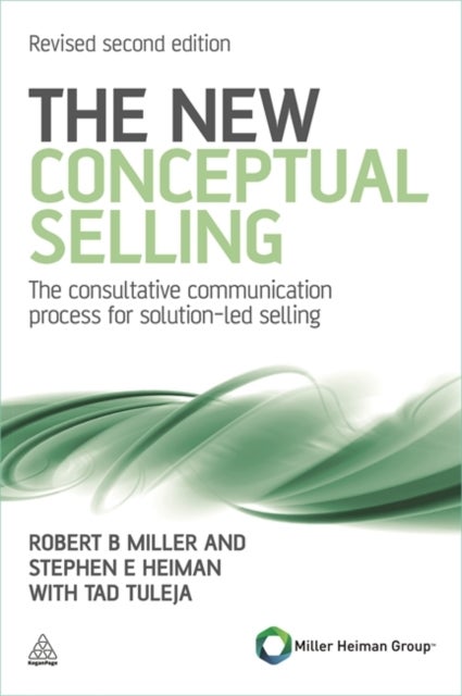 The New Conceptual Selling - The Consultative Communication Process for Solution-led Selling