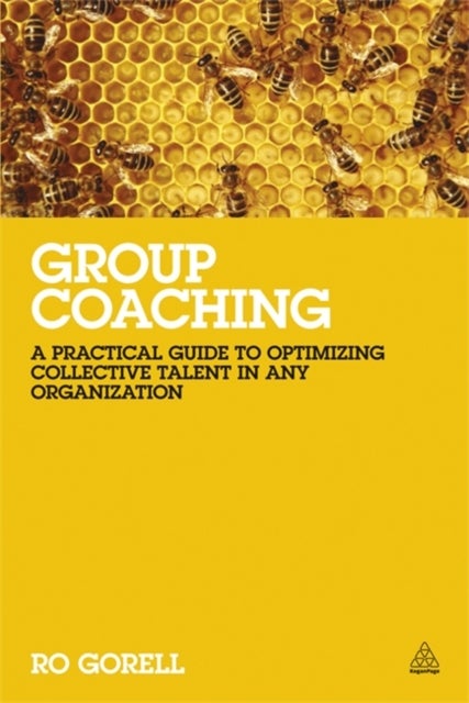 Group Coaching - A Practical Guide to Optimizing Collective Talent in Any Organization