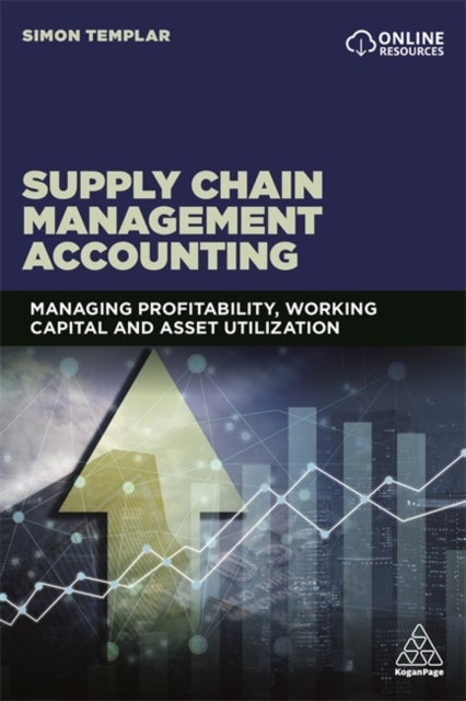 Supply Chain Management Accounting - Managing Profitability, Working Capital and Asset Utilization